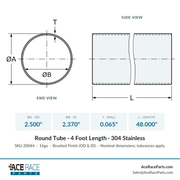 2.500" OD x 16ga (0.065") Round Tube - Brushed Finish - 304 Stainless - 4 Foot Length - Ace Race Parts